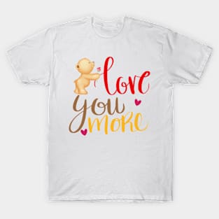 LOVE YOU MORE T-Shirt